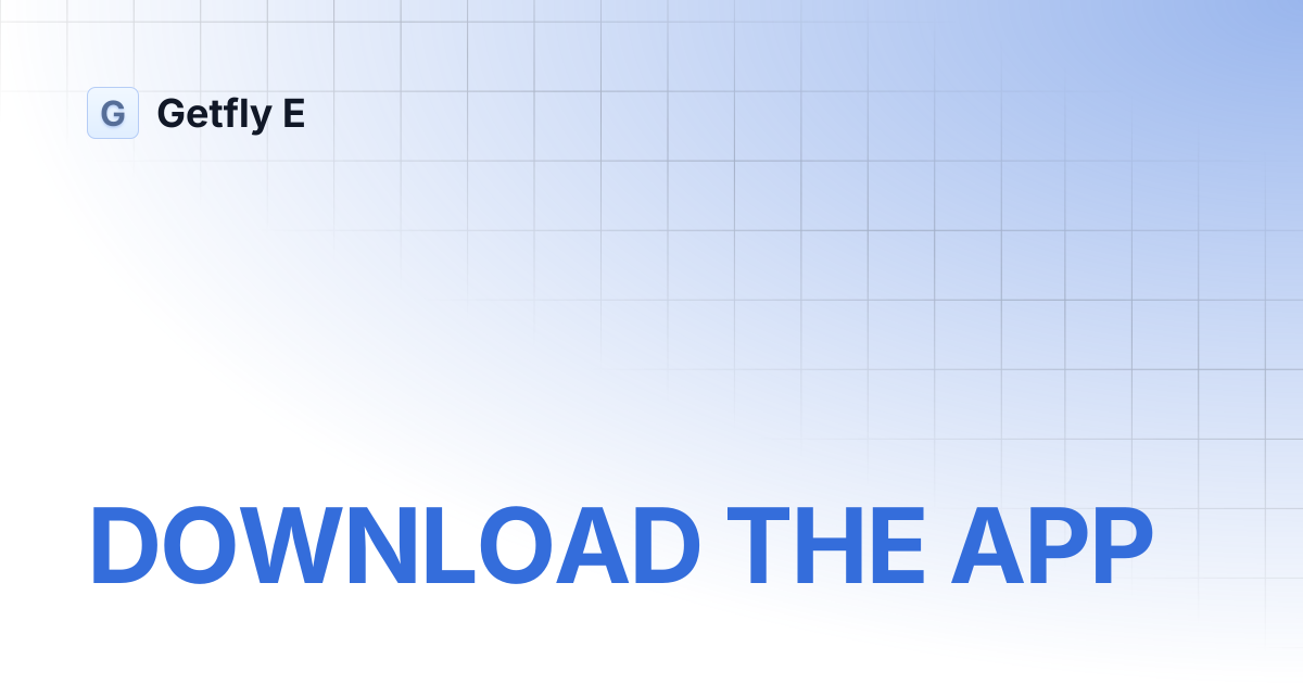 DOWNLOAD THE APP | Getfly E